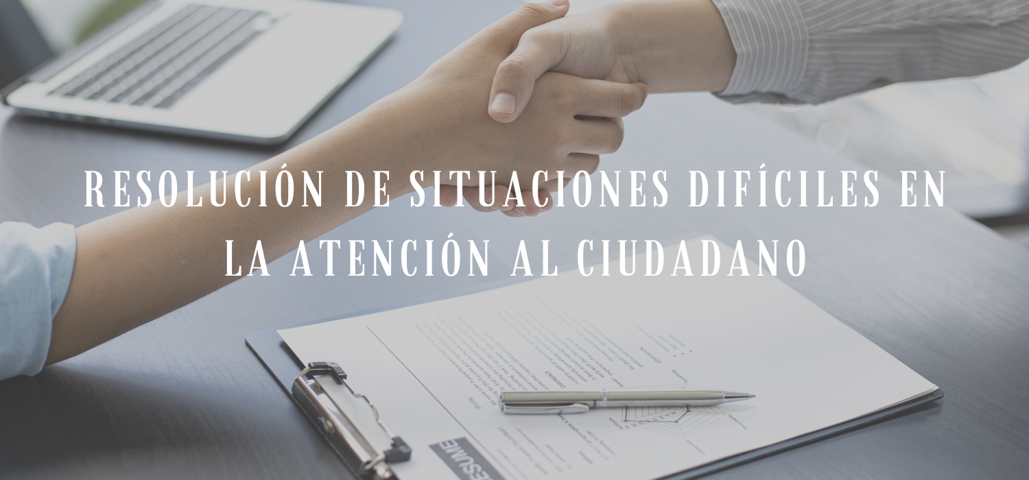 RESOLUCIÓN DE SITUACIONES DIFÍCILES EN LA ATENCIÓN AL CIUDADANO